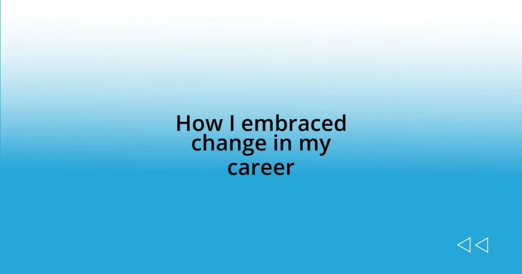 How I embraced change in my career