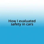 How I evaluated safety in cars