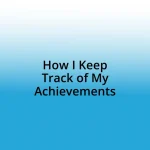 How I Keep Track of My Achievements