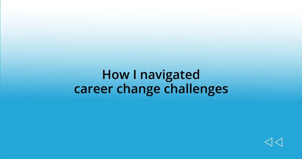 How I navigated career change challenges