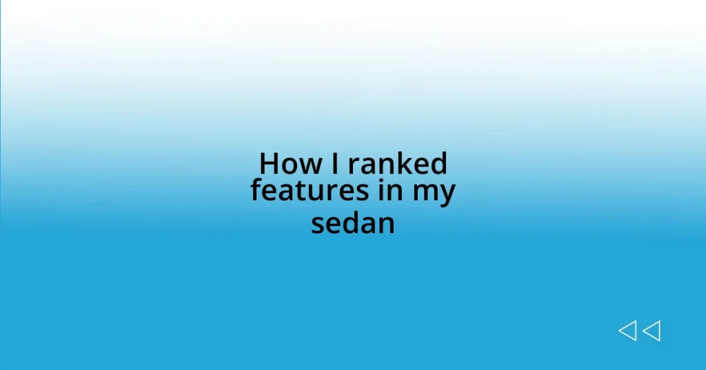 How I ranked features in my sedan