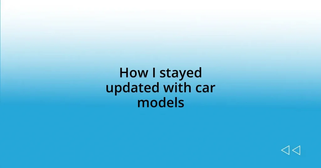 How I stayed updated with car models