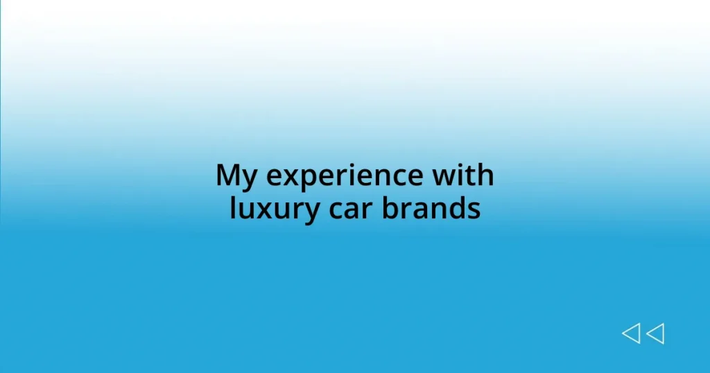 My experience with luxury car brands