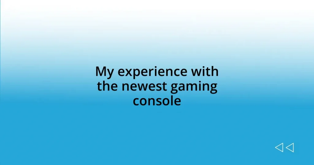 My experience with the newest gaming console