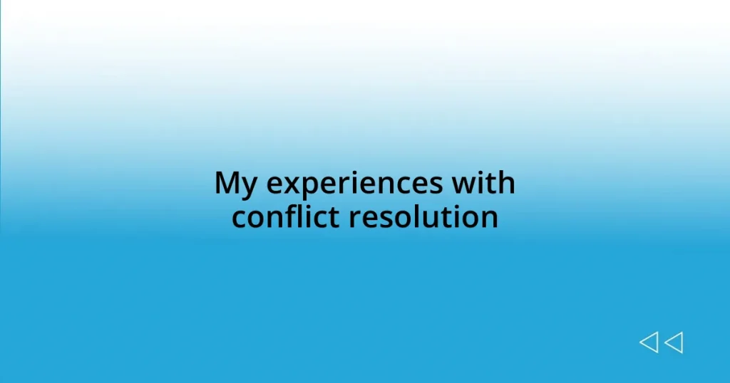 My experiences with conflict resolution