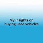 My insights on buying used vehicles