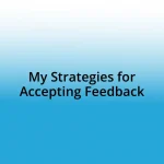 My Strategies for Accepting Feedback