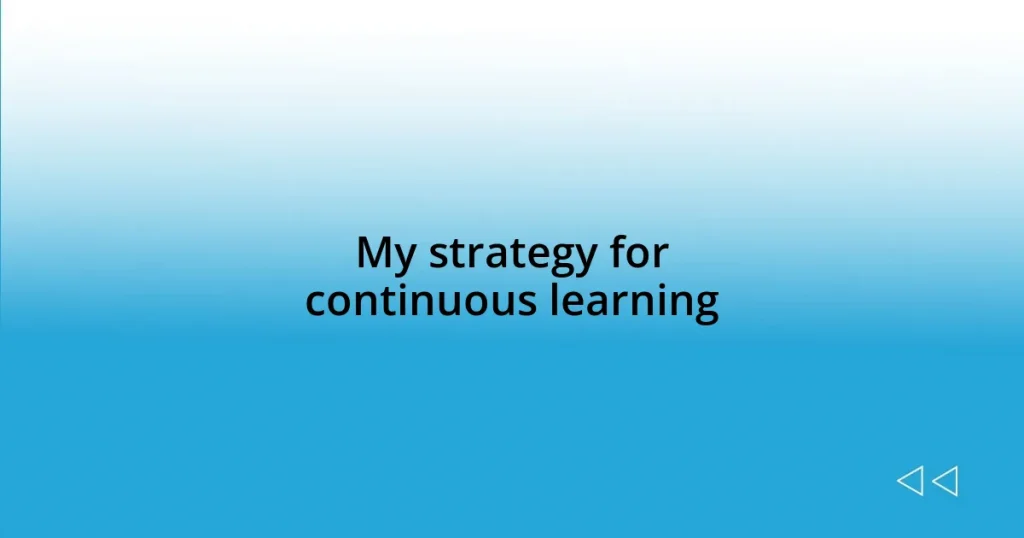 My strategy for continuous learning