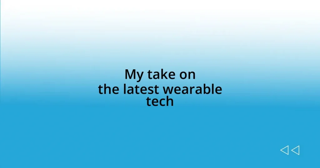 My take on the latest wearable tech