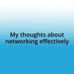 My thoughts about networking effectively