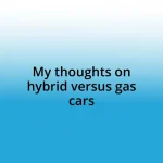 My thoughts on hybrid versus gas cars