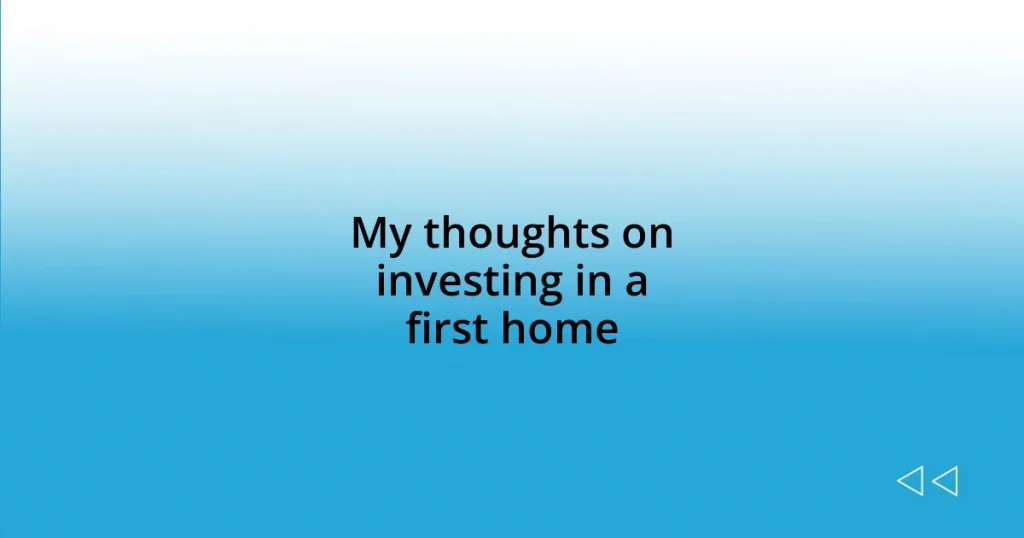 My thoughts on investing in a first home