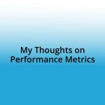 My Thoughts on Performance Metrics