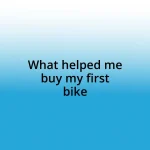 What helped me buy my first bike