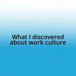 What I discovered about work culture