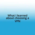 What I learned about choosing a VPN