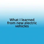 What I learned from new electric vehicles