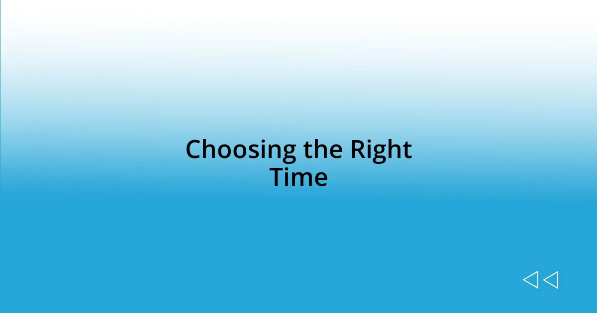 Choosing the Right Time