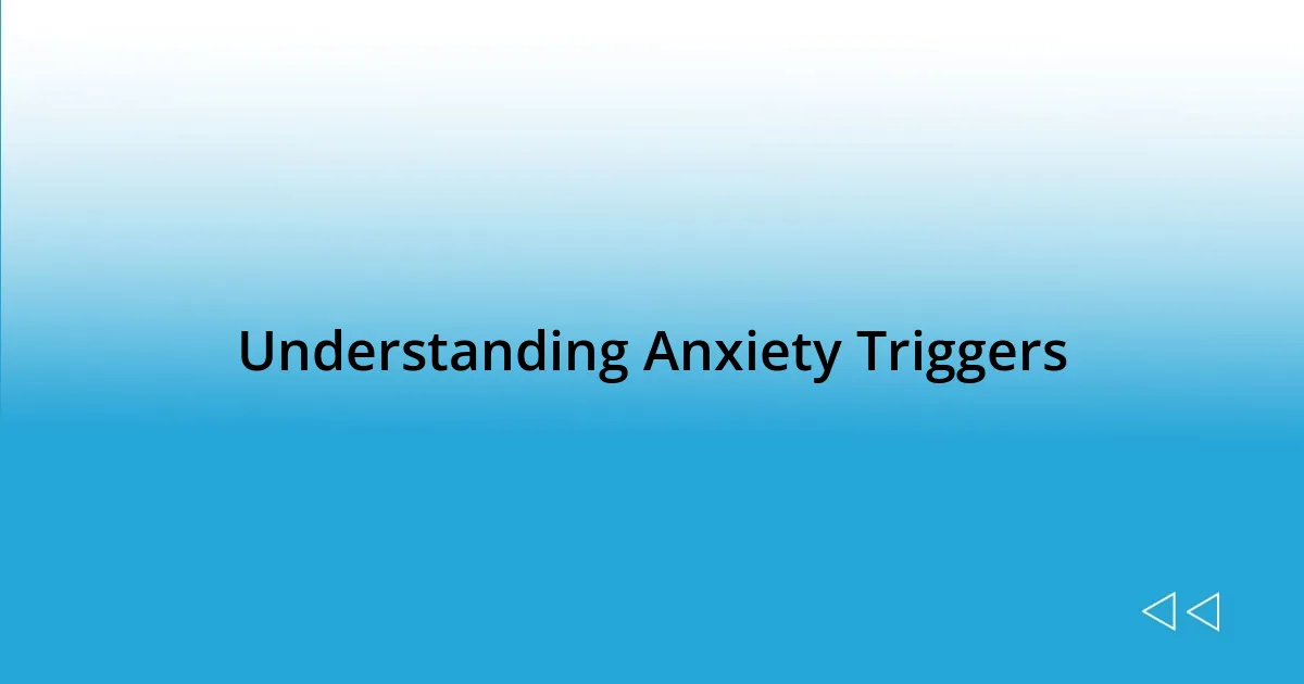 Understanding Anxiety Triggers