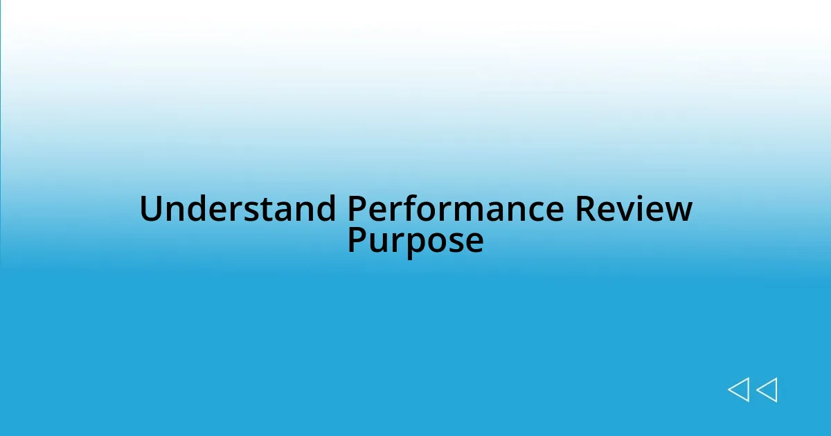 Understand Performance Review Purpose