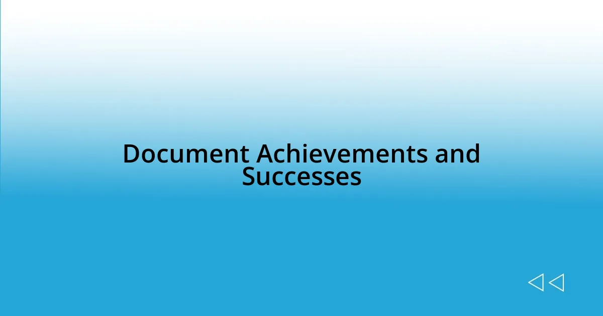 Document Achievements and Successes