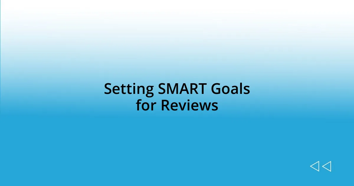 Setting SMART Goals for Reviews