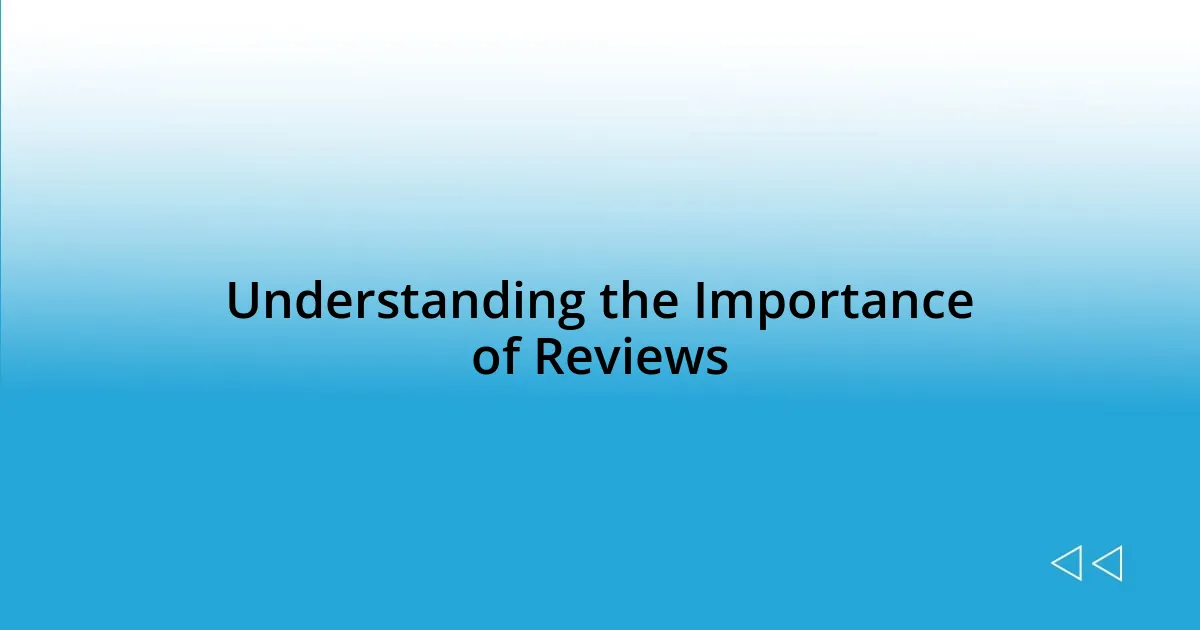 Understanding the Importance of Reviews