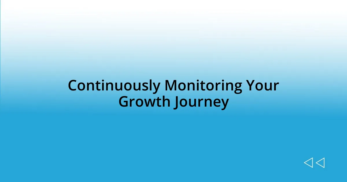 Continuously Monitoring Your Growth Journey