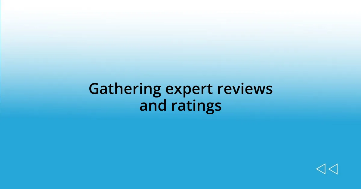 Gathering expert reviews and ratings