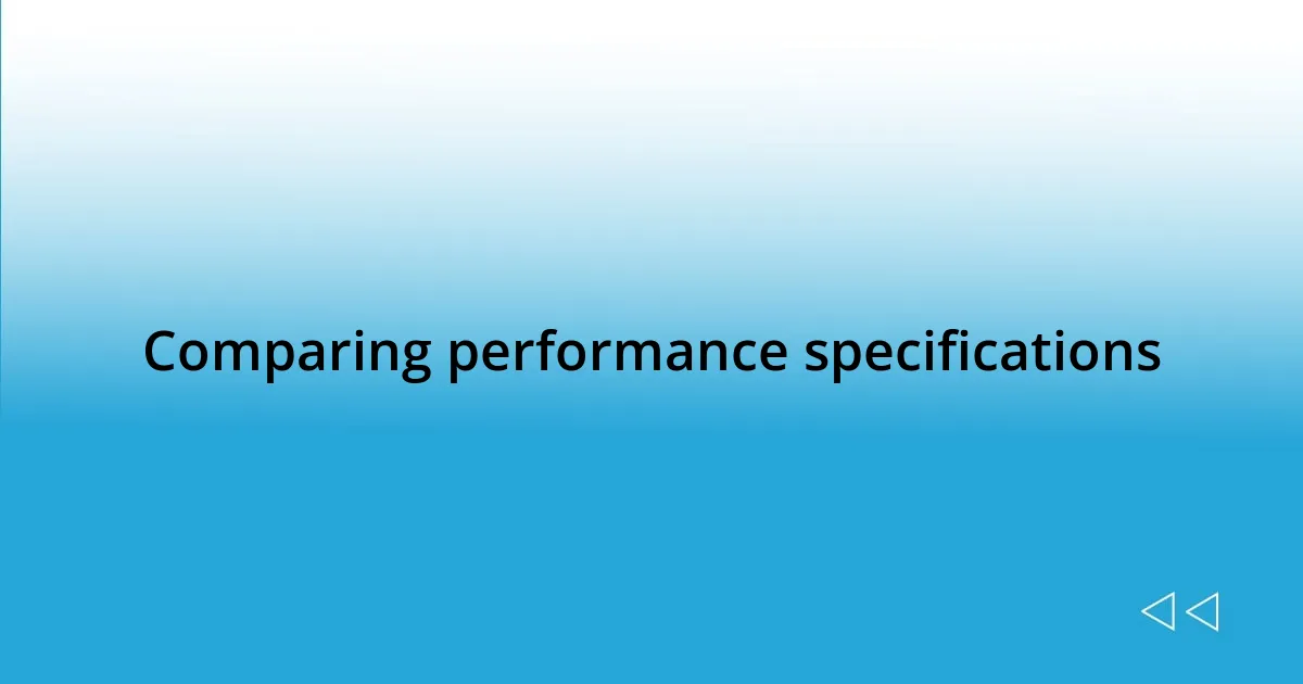 Comparing performance specifications