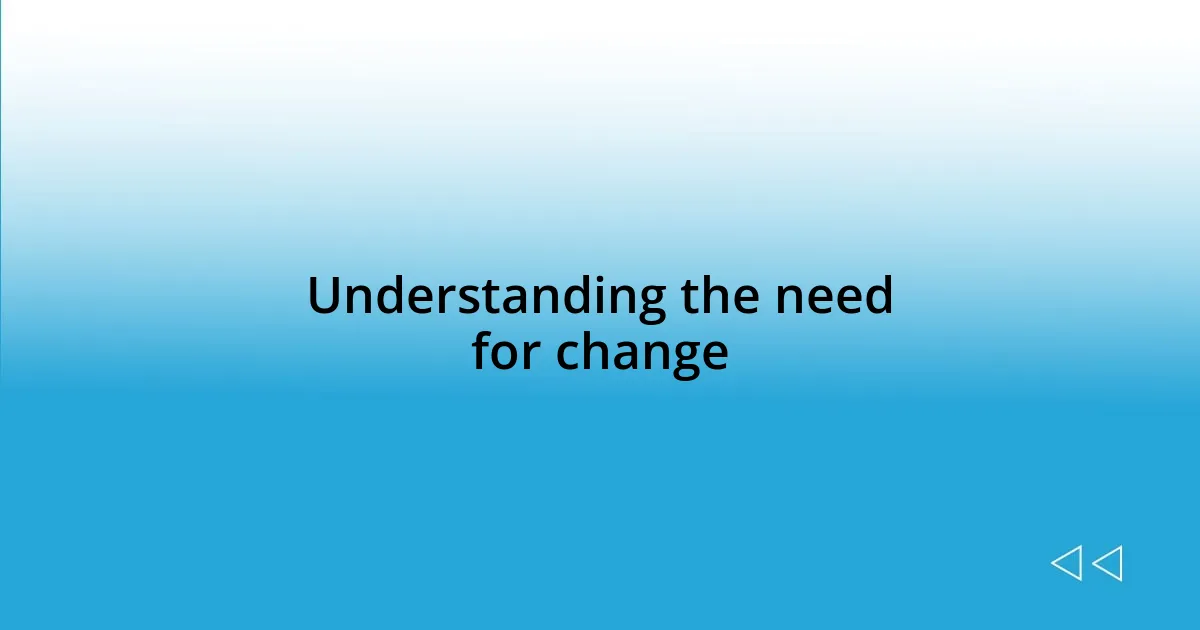 Understanding the need for change