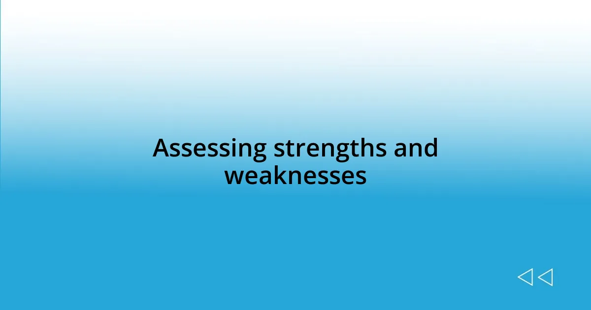 Assessing strengths and weaknesses