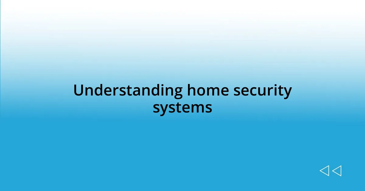 Understanding home security systems