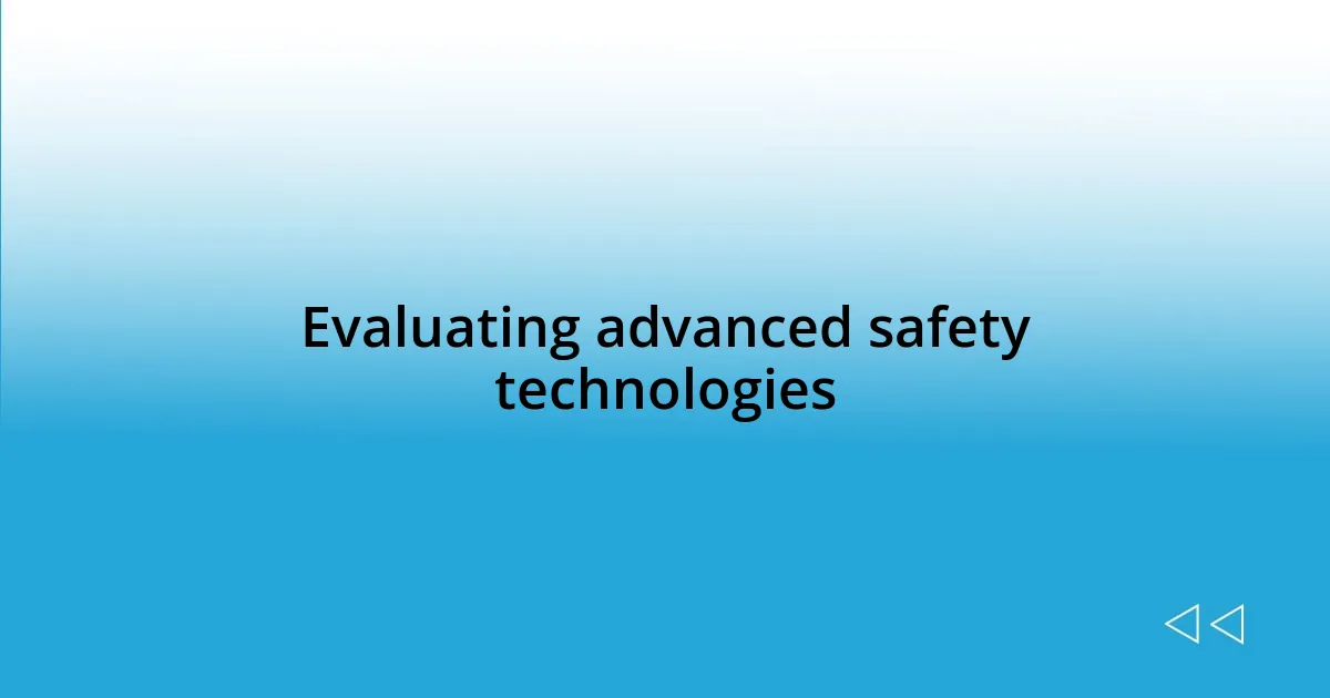 Evaluating advanced safety technologies