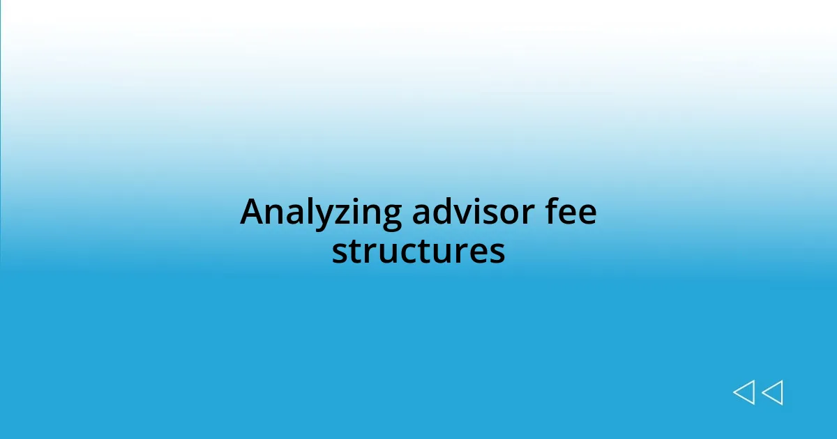 Analyzing advisor fee structures