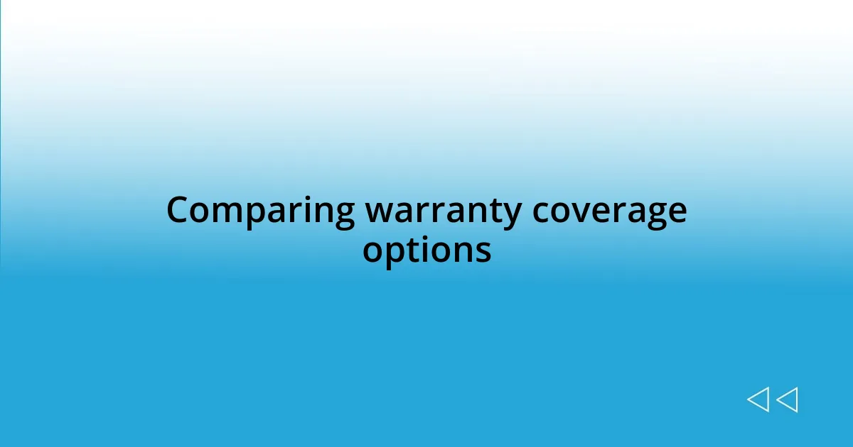 Comparing warranty coverage options