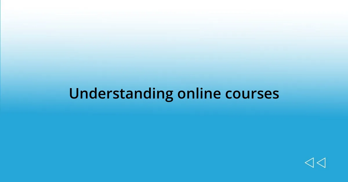 Understanding online courses