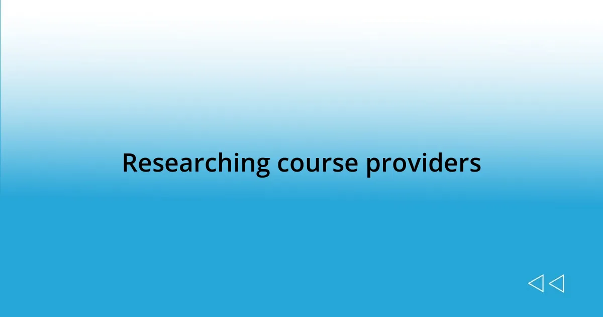 Researching course providers