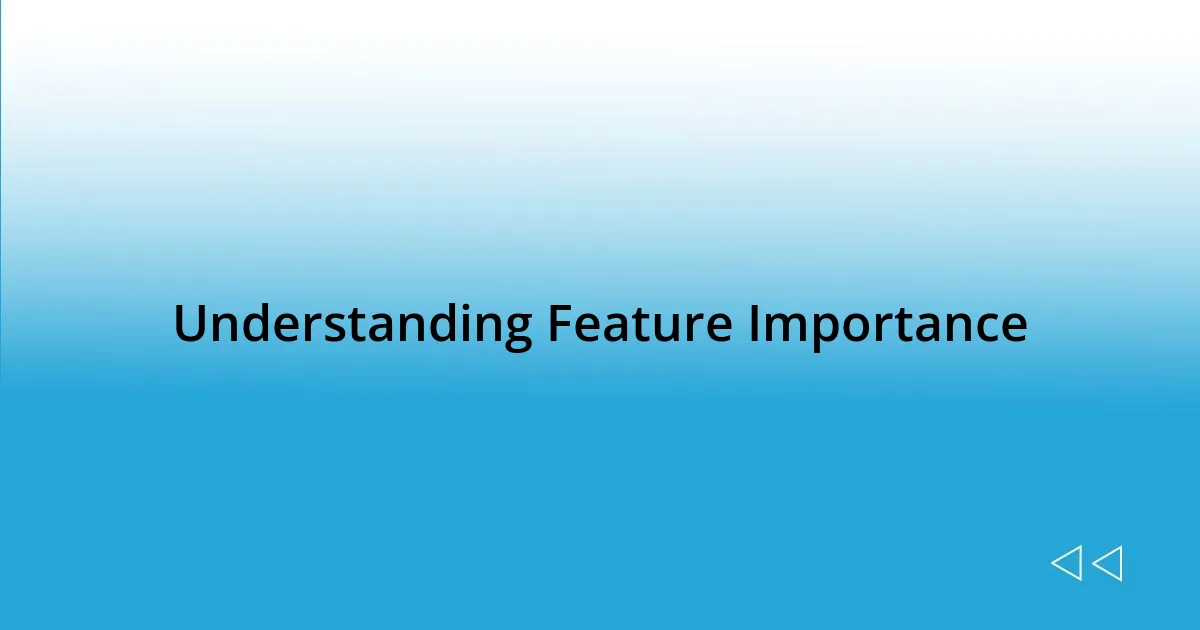 Understanding Feature Importance