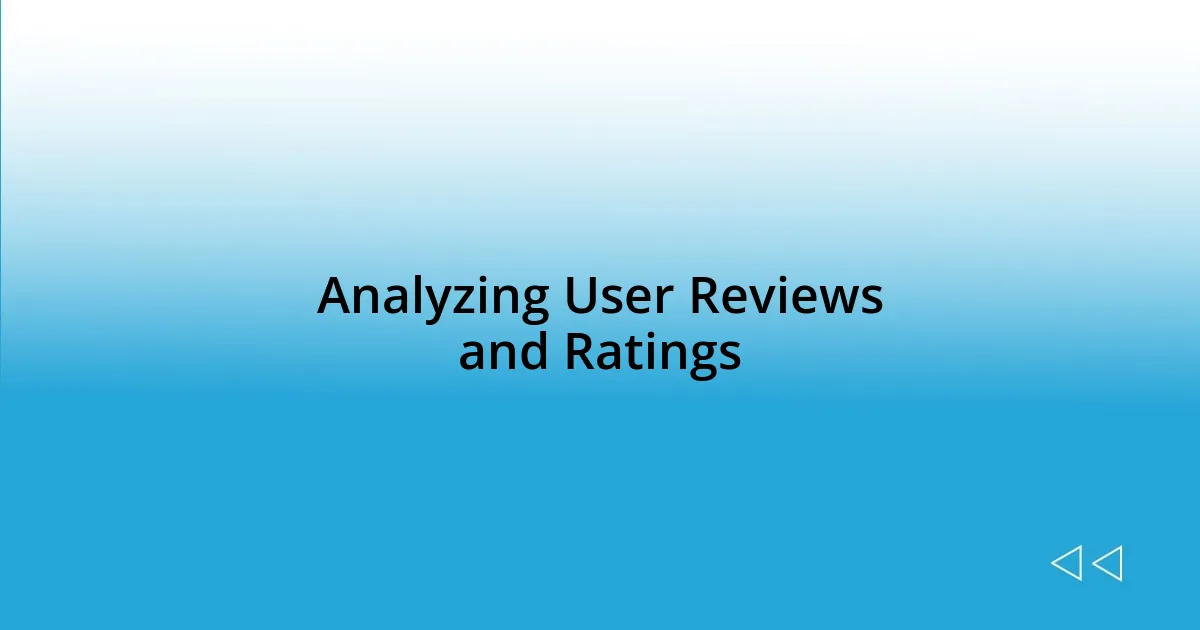 Analyzing User Reviews and Ratings