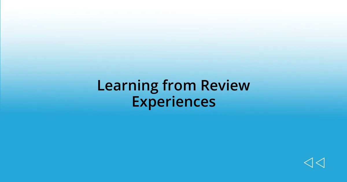 Learning from Review Experiences