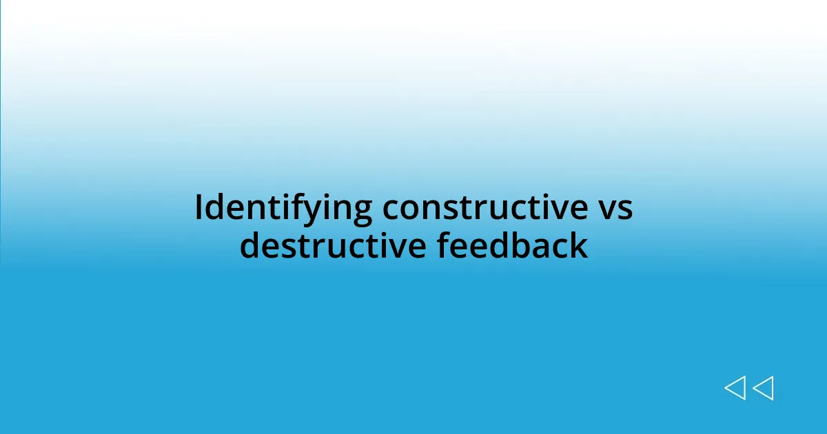 Identifying constructive vs destructive feedback