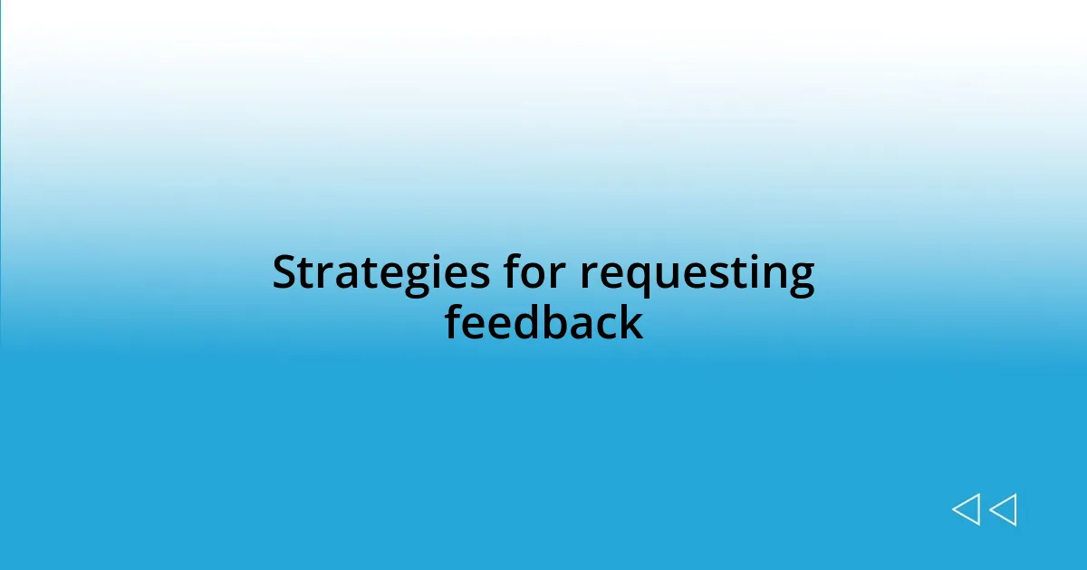 Strategies for requesting feedback