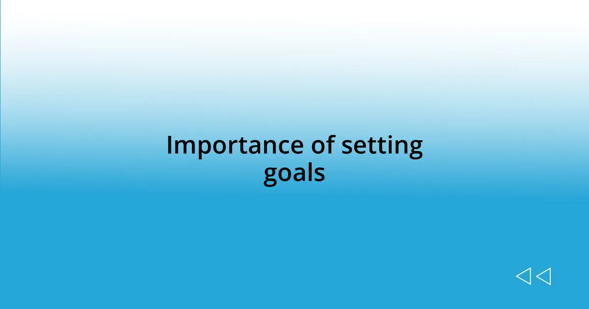 Importance of setting goals