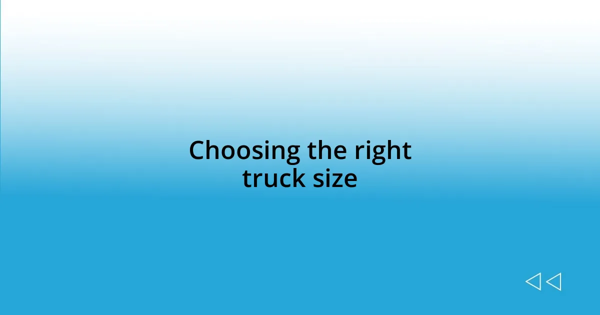 Choosing the right truck size