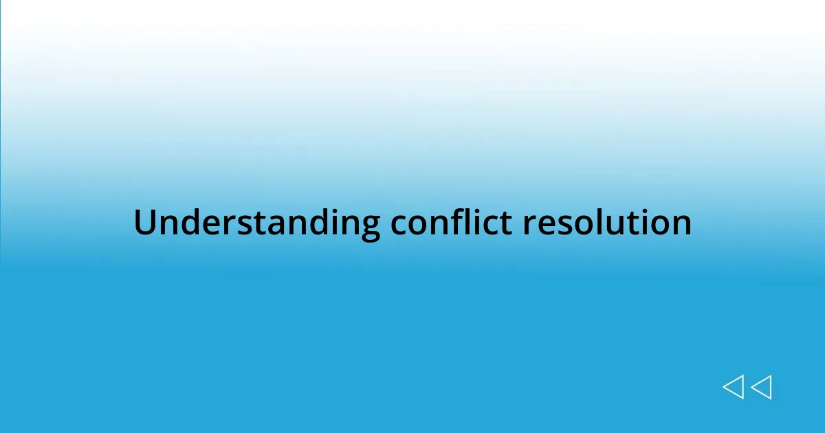 Understanding conflict resolution