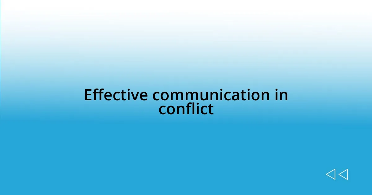 Effective communication in conflict