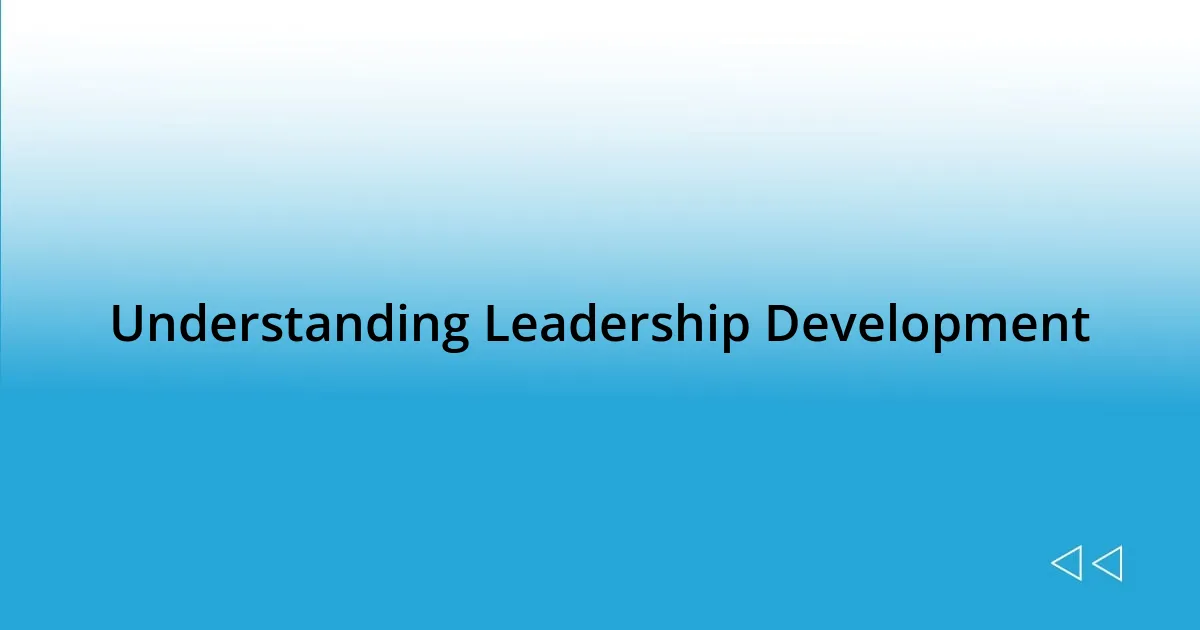 Understanding Leadership Development