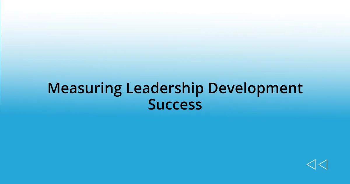 Measuring Leadership Development Success