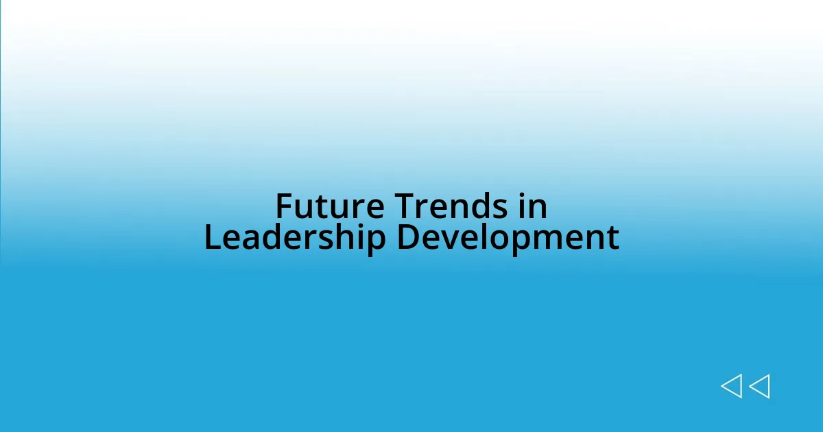 Future Trends in Leadership Development